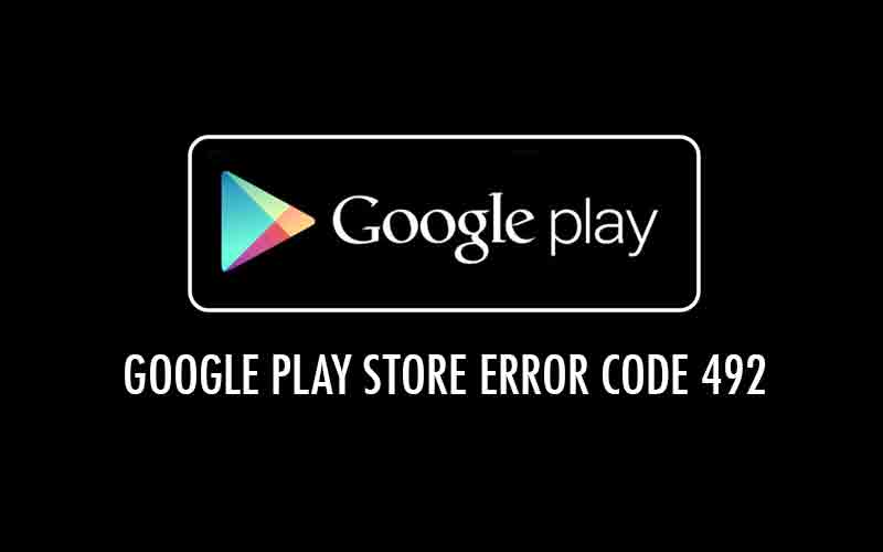 Google Play Store 492 Error